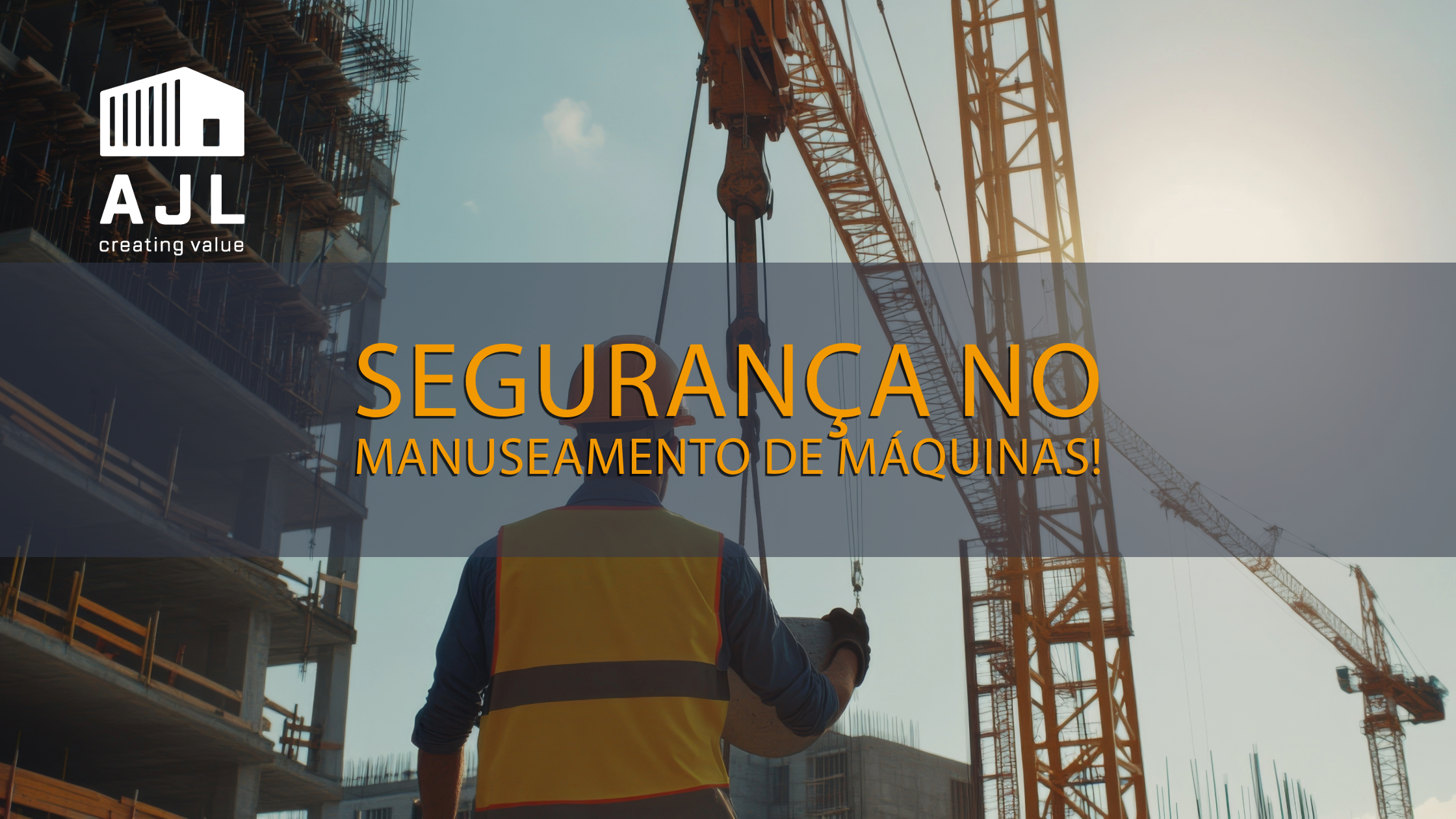 AJL Creating Value - Segurança na Construção Industrial