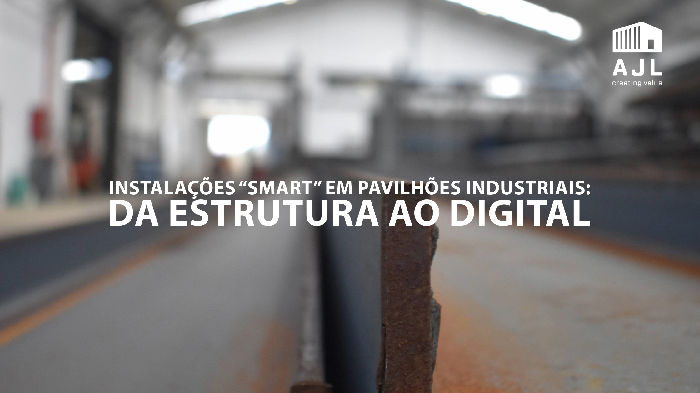 AJL Creating Value Pavilhões Industriais